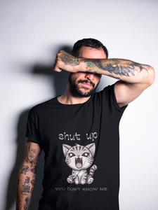 "Shut Up. You Don't Know Me." Exclusive Custom Designed Unisex T-Shirt - Revival Retro Designs